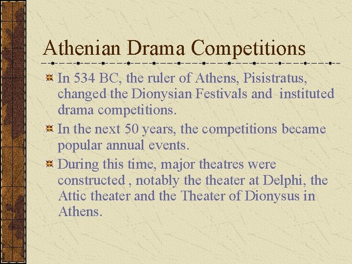 Athenian Drama Competitions In 534 BC, the ruler of Athens, Pisistratus, changed the Dionysian