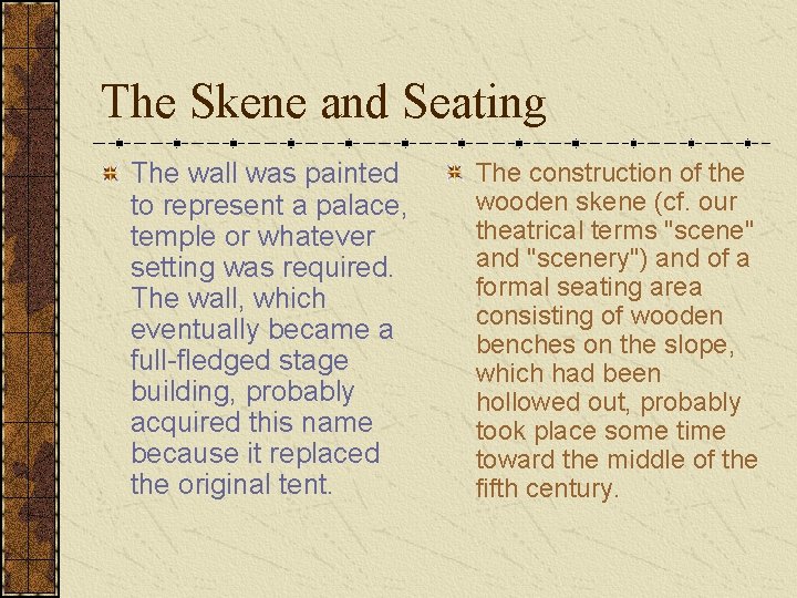 The Skene and Seating The wall was painted to represent a palace, temple or