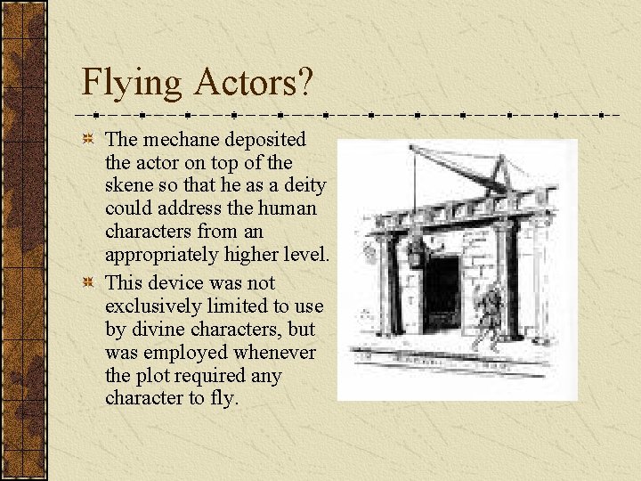 Flying Actors? The mechane deposited the actor on top of the skene so that