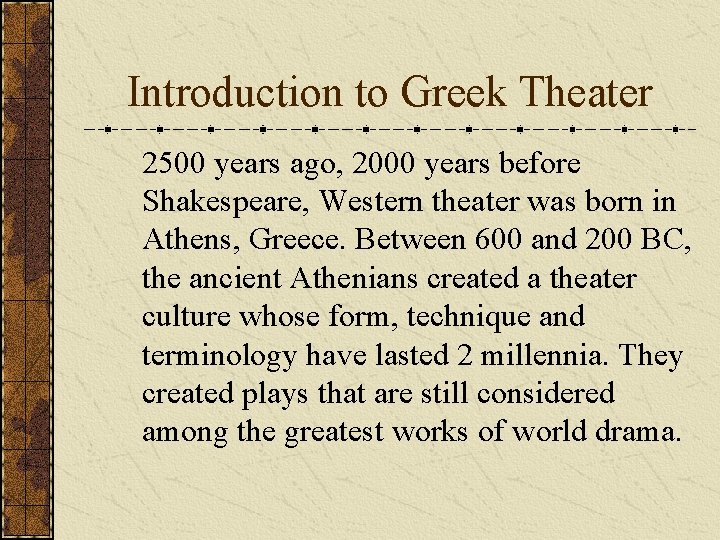 Introduction to Greek Theater 2500 years ago, 2000 years before Shakespeare, Western theater was