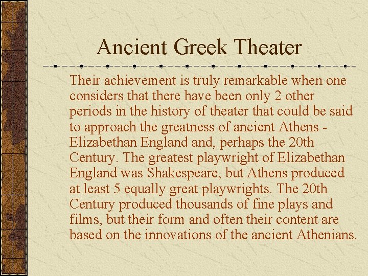 Ancient Greek Theater Their achievement is truly remarkable when one considers that there have