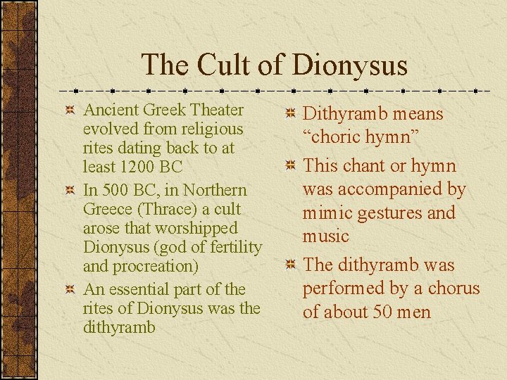 The Cult of Dionysus Ancient Greek Theater evolved from religious rites dating back to