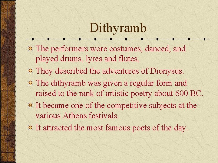 Dithyramb The performers wore costumes, danced, and played drums, lyres and flutes, They described