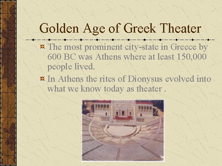 Golden Age of Greek Theater The most prominent city-state in Greece by 600 BC