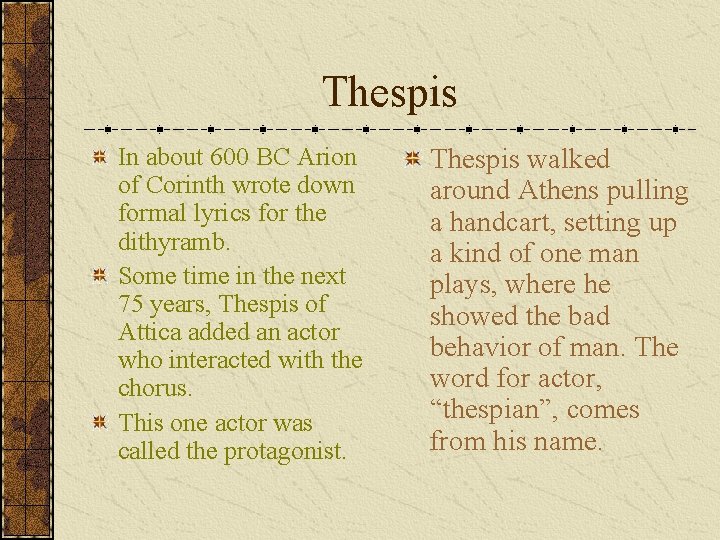 Thespis In about 600 BC Arion of Corinth wrote down formal lyrics for the
