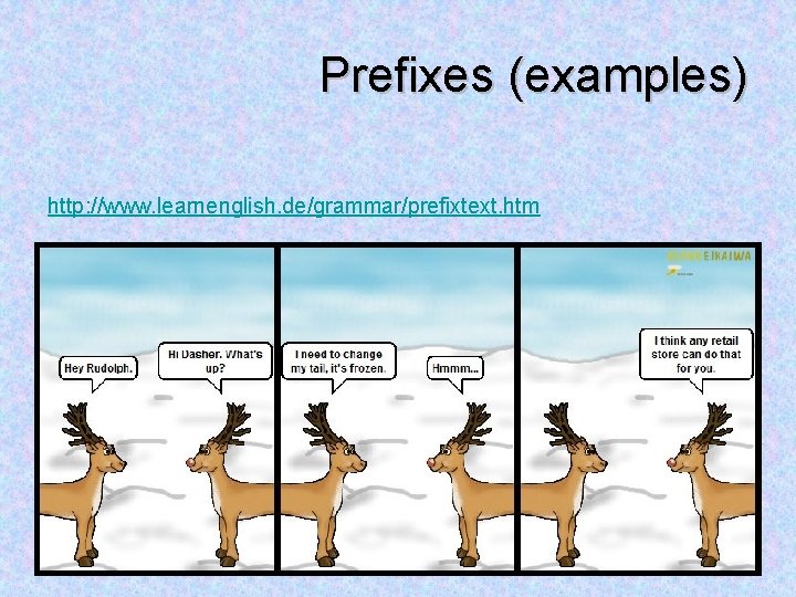 Prefixes (examples) http: //www. learnenglish. de/grammar/prefixtext. htm 