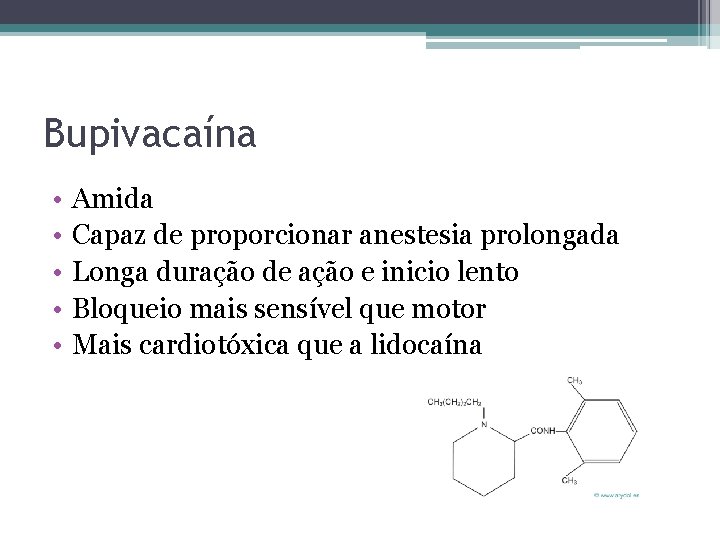 Bupivacaína • • • Amida Capaz de proporcionar anestesia prolongada Longa duração de ação