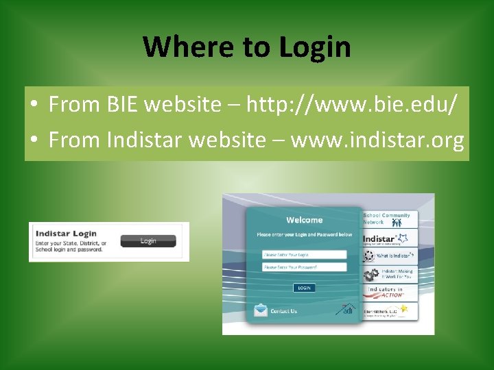 Where to Login • From BIE website – http: //www. bie. edu/ • From