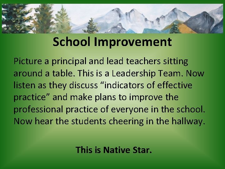 School Improvement Picture a principal and lead teachers sitting around a table. This is