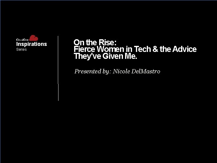 Inspirations Series On the Rise: Fierce Women in Tech & the Advice They’ve Given