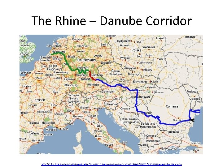 The Rhine – Danube Corridor http: //3. bp. blogspot. com/-a. STmeh 9 -u. ZM/Tqw