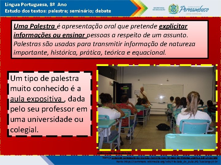 Língua Portuguesa, 8º Ano Estudo dos textos: palestra; seminário; debate Uma Palestra é apresentação