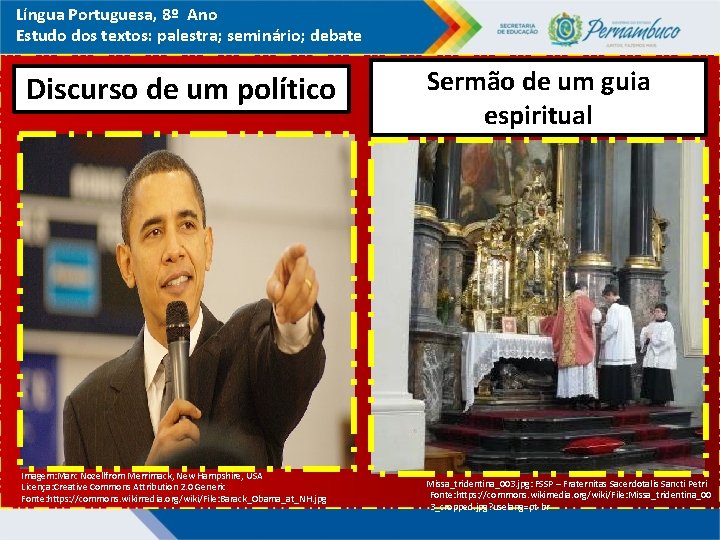 Língua Portuguesa, 8º Ano Estudo dos textos: palestra; seminário; debate Discurso de um político