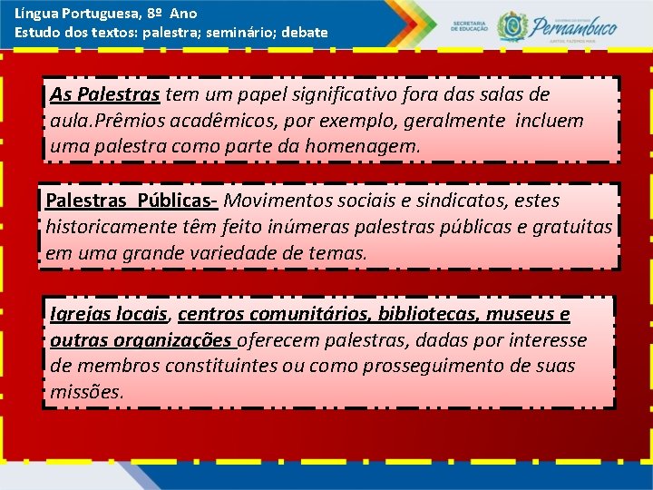 Língua Portuguesa, 8º Ano Estudo dos textos: palestra; seminário; debate As Palestras tem um