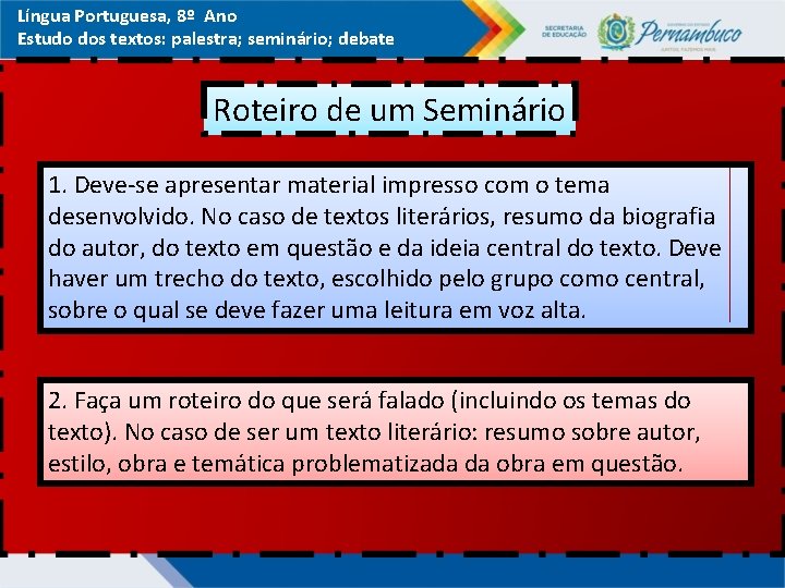 Língua Portuguesa, 8º Ano Estudo dos textos: palestra; seminário; debate Roteiro de um Seminário