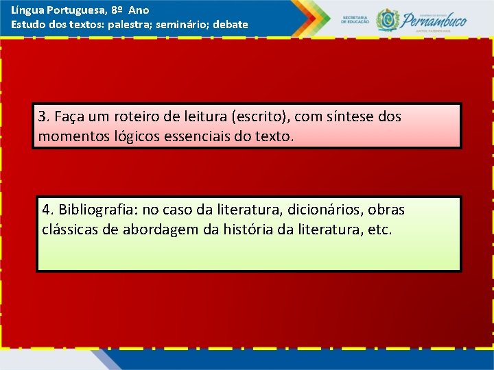 Língua Portuguesa, 8º Ano Estudo dos textos: palestra; seminário; debate 3. Faça um roteiro