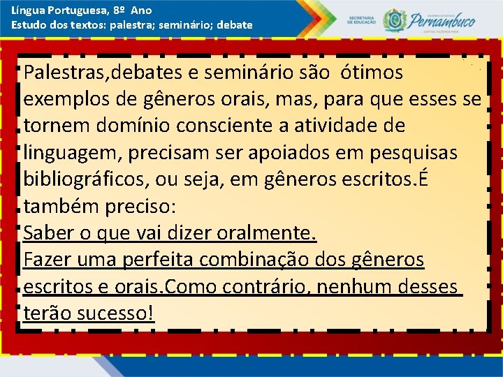 Língua Portuguesa, 8º Ano Estudo dos textos: palestra; seminário; debate Palestras, debates e seminário