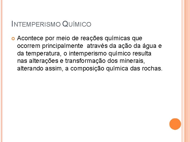 INTEMPERISMO QUÍMICO Acontece por meio de reações químicas que ocorrem principalmente através da ação