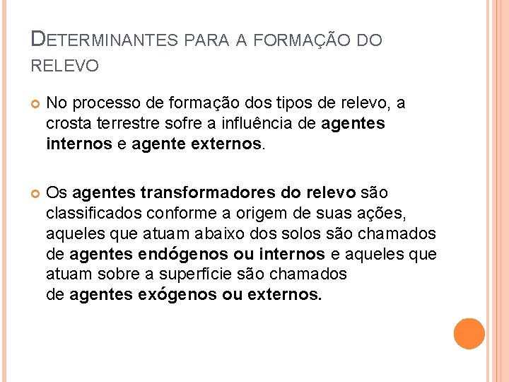 DETERMINANTES PARA A FORMAÇÃO DO RELEVO No processo de formação dos tipos de relevo,