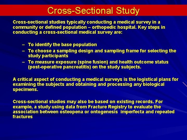 Cross-Sectional Study Cross-sectional studies typically conducting a medical survey in a community or defined