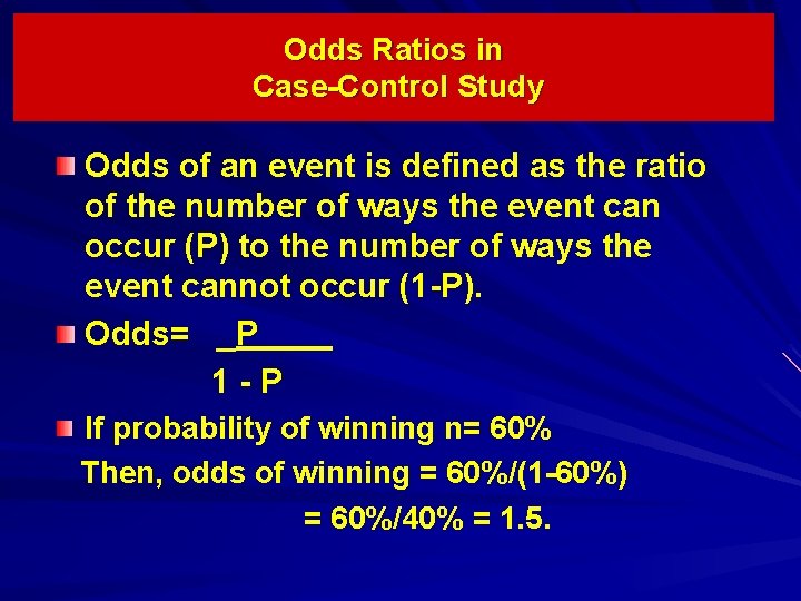 Odds Ratios in Case-Control Study Odds of an event is defined as the ratio