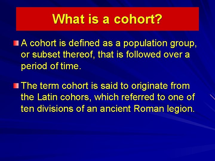 What is a cohort? A cohort is defined as a population group, or subset