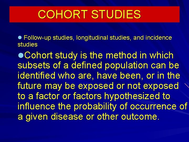 COHORT STUDIES l Follow-up studies, longitudinal studies, and incidence studies l. Cohort study is