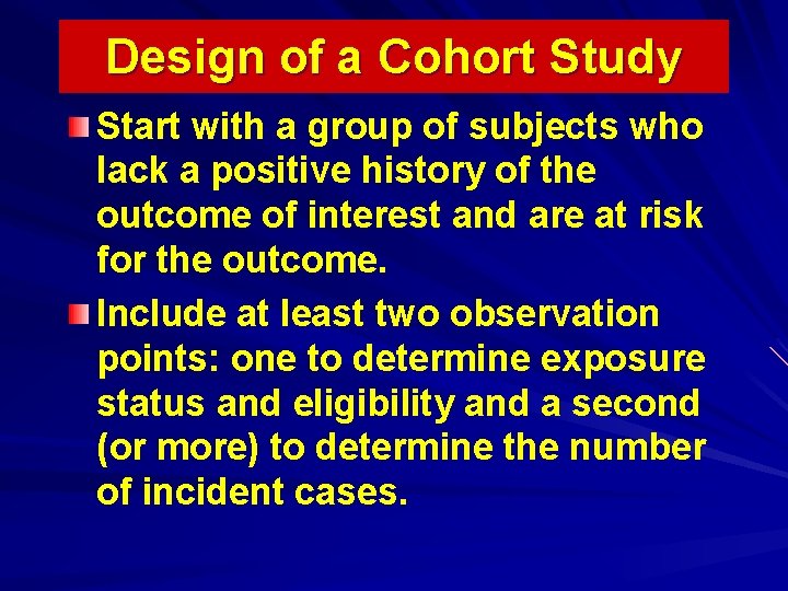 Design of a Cohort Study Start with a group of subjects who lack a