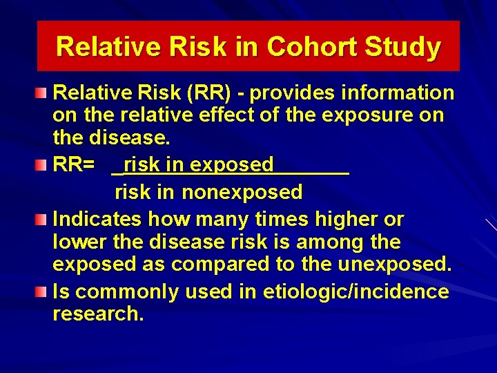 Relative Risk in Cohort Study Relative Risk (RR) - provides information on the relative