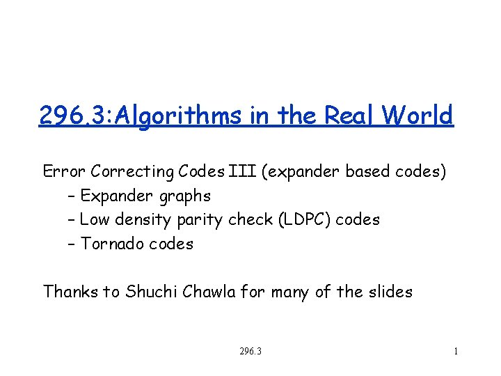 296. 3: Algorithms in the Real World Error Correcting Codes III (expander based codes)