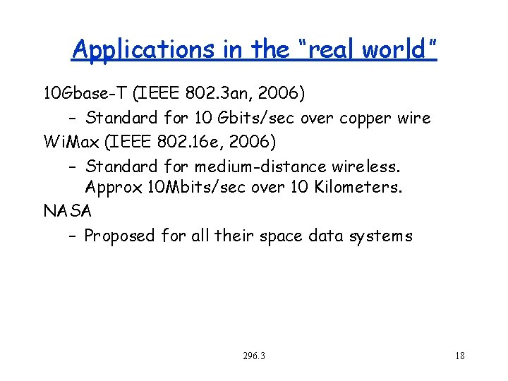 Applications in the “real world” 10 Gbase-T (IEEE 802. 3 an, 2006) – Standard