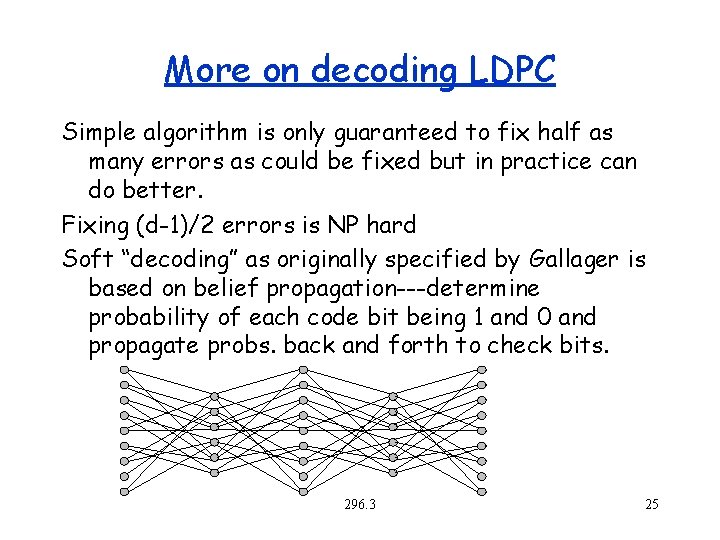 More on decoding LDPC Simple algorithm is only guaranteed to fix half as many