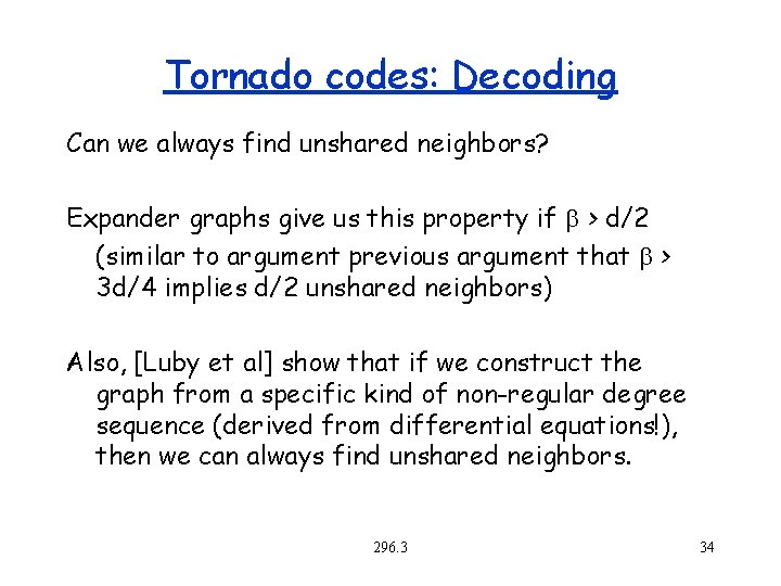Tornado codes: Decoding Can we always find unshared neighbors? Expander graphs give us this