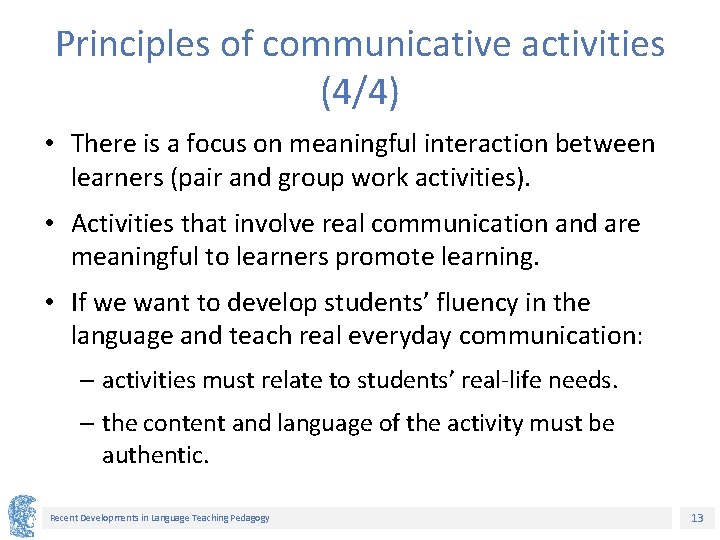 Principles of communicative activities (4/4) • There is a focus on meaningful interaction between