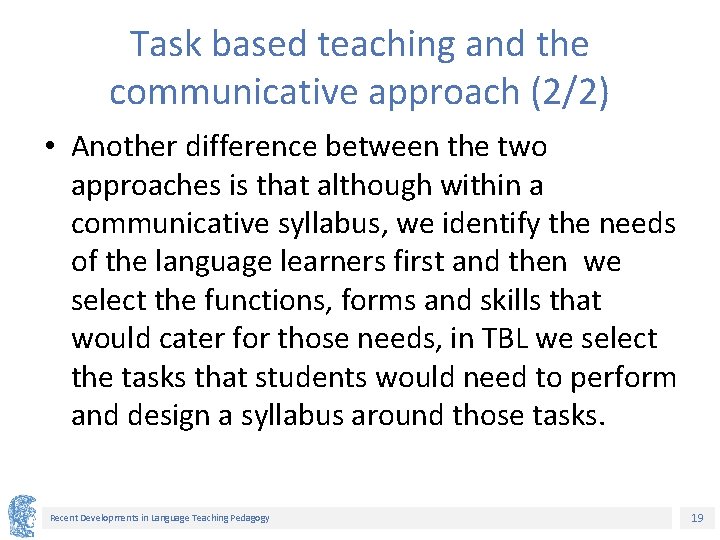Task based teaching and the communicative approach (2/2) • Another difference between the two