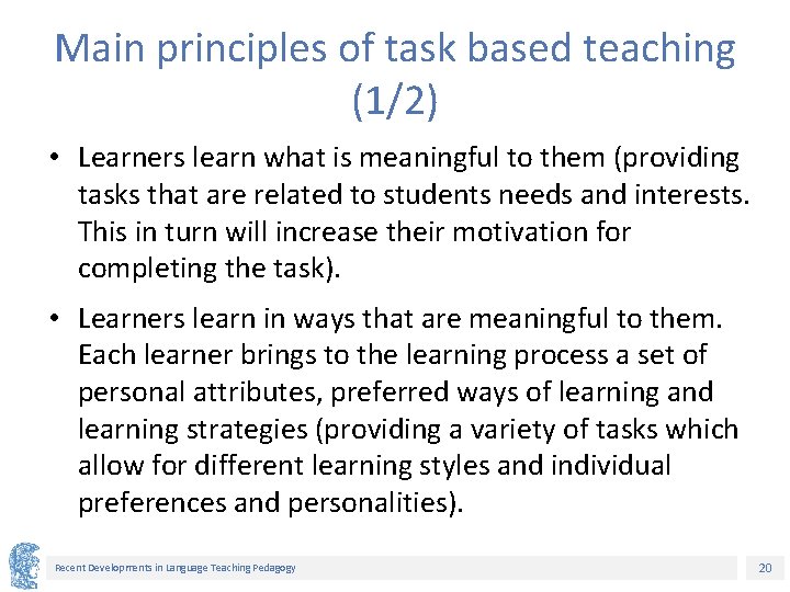Main principles of task based teaching (1/2) • Learners learn what is meaningful to