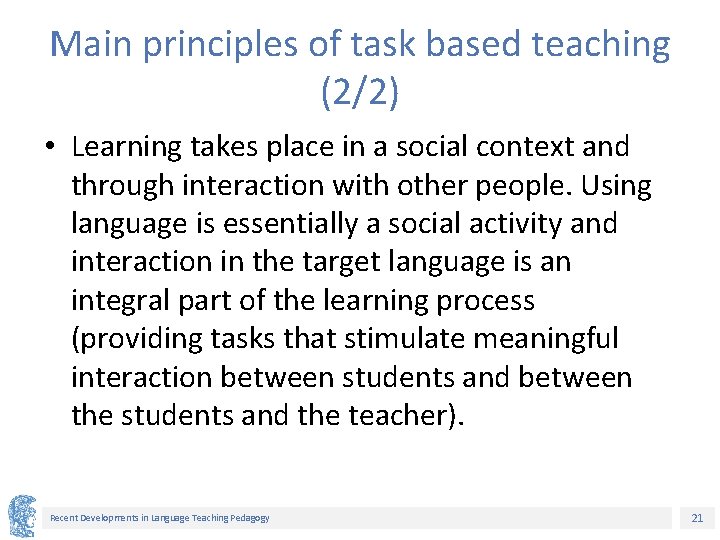 Main principles of task based teaching (2/2) • Learning takes place in a social
