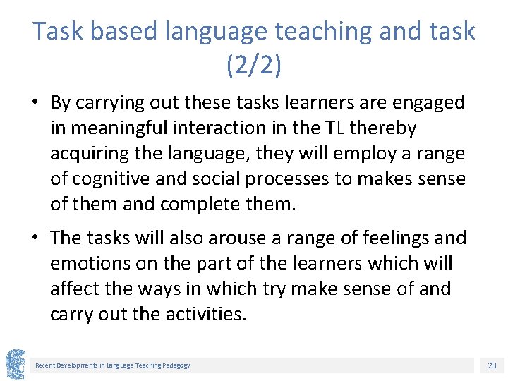 Task based language teaching and task (2/2) • By carrying out these tasks learners