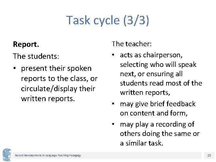 Task cycle (3/3) Report. The students: • present their spoken reports to the class,