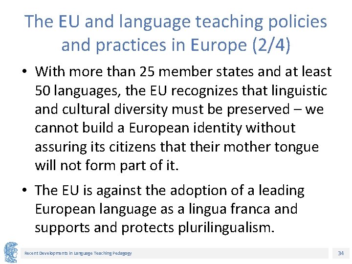 The EU and language teaching policies and practices in Europe (2/4) • With more