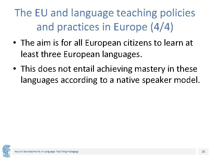 The EU and language teaching policies and practices in Europe (4/4) • The aim