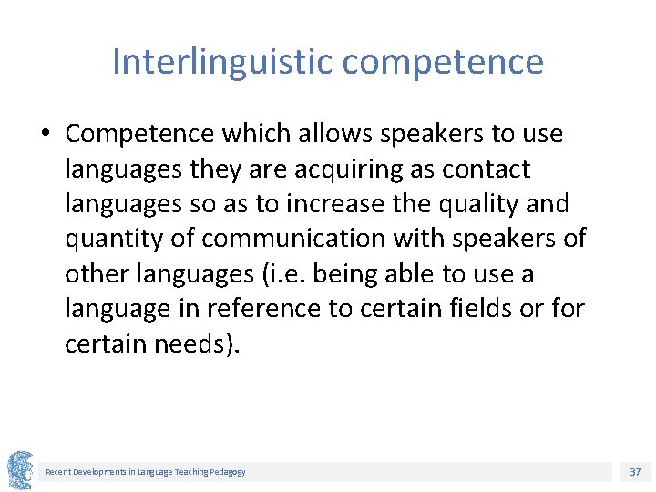 Interlinguistic competence • Competence which allows speakers to use languages they are acquiring as