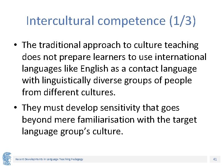 Intercultural competence (1/3) • The traditional approach to culture teaching does not prepare learners