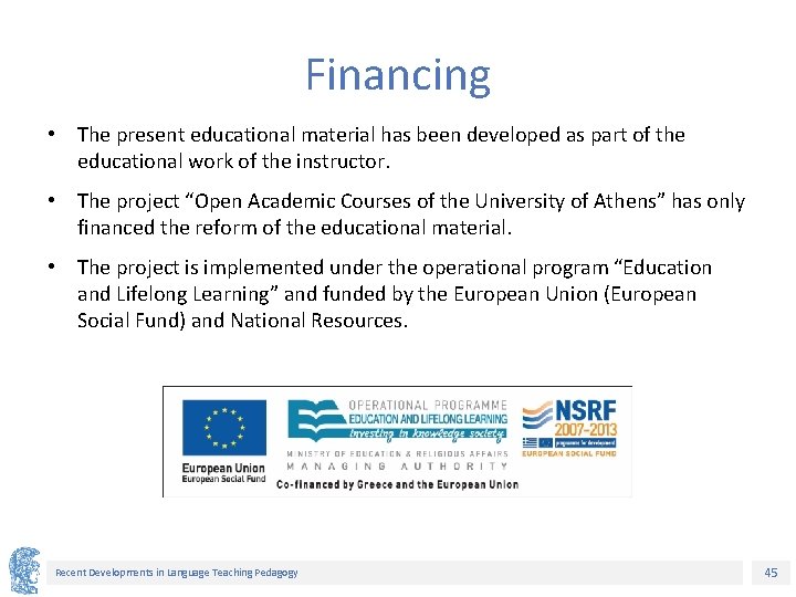 Financing • The present educational material has been developed as part of the educational