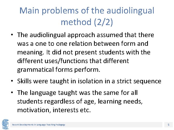 Main problems of the audiolingual method (2/2) • The audiolingual approach assumed that there