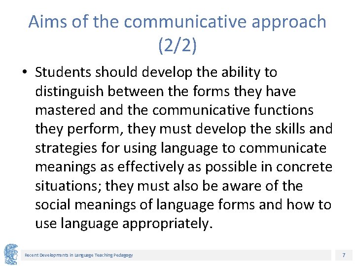 Aims of the communicative approach (2/2) • Students should develop the ability to distinguish