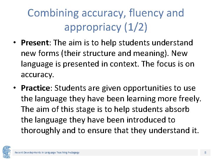 Combining accuracy, fluency and appropriacy (1/2) • Present: The aim is to help students