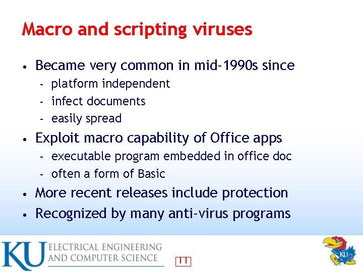 Macro and scripting viruses • Became very common in mid-1990 s since platform independent