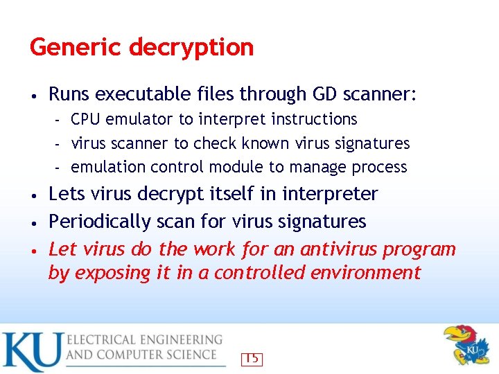 Generic decryption • Runs executable files through GD scanner: CPU emulator to interpret instructions