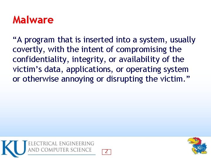 Malware “A program that is inserted into a system, usually covertly, with the intent